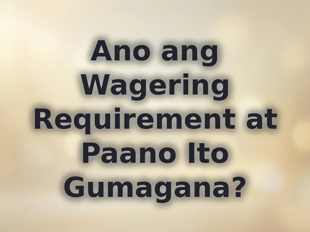 Wagering requirements explanation
